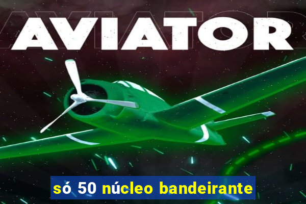 só 50 núcleo bandeirante